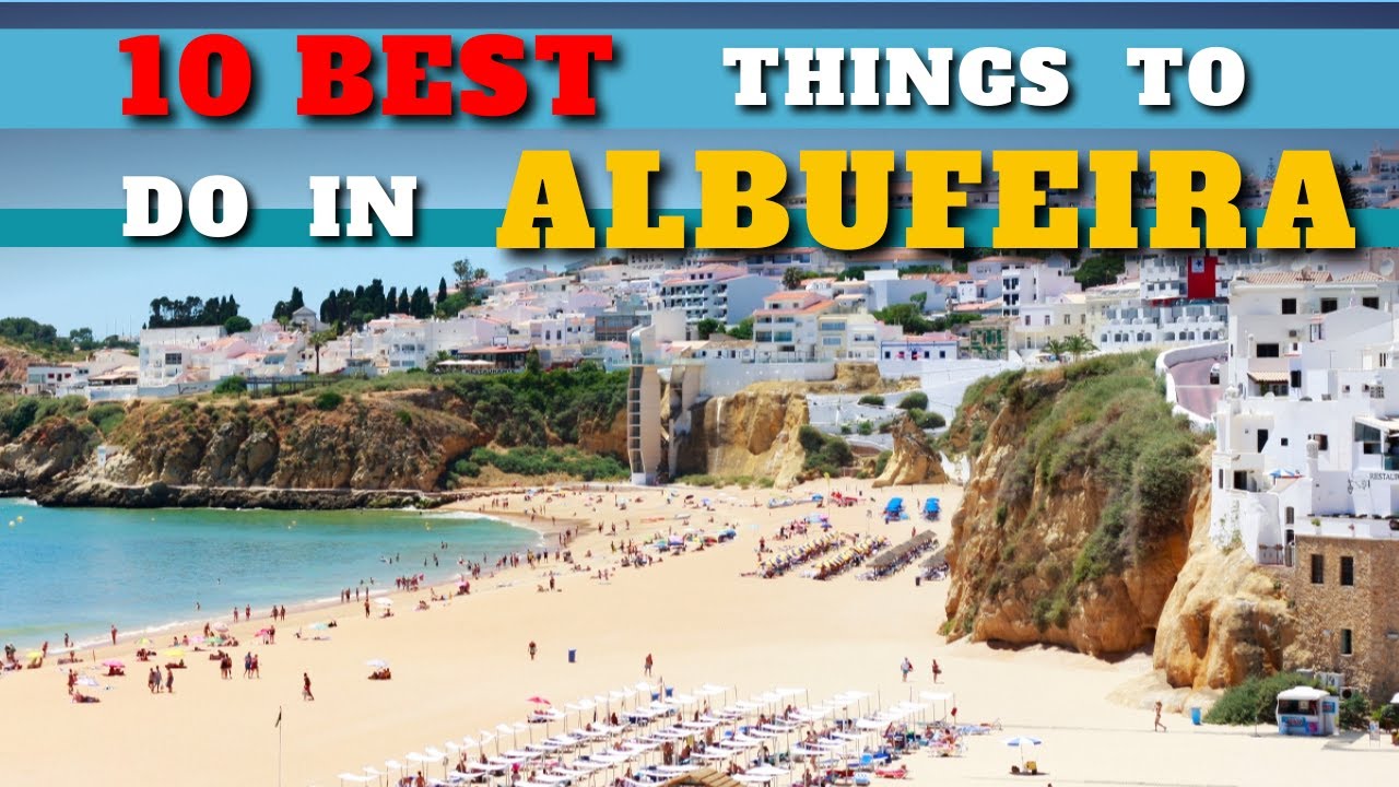 Albufeira Portugal What To See And What To Do