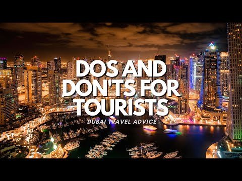 Dubai Travel Advice: Dos and Don'ts for Tourists