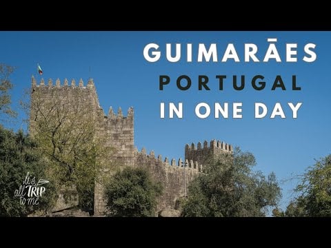 What To Do in Guimaraes Portugal in a Day