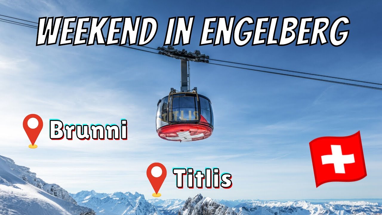 ENGELBERG SWITZERLAND: Exploring Mount Titlis + Brunni & More | Perfect Swiss Weekend Trip!